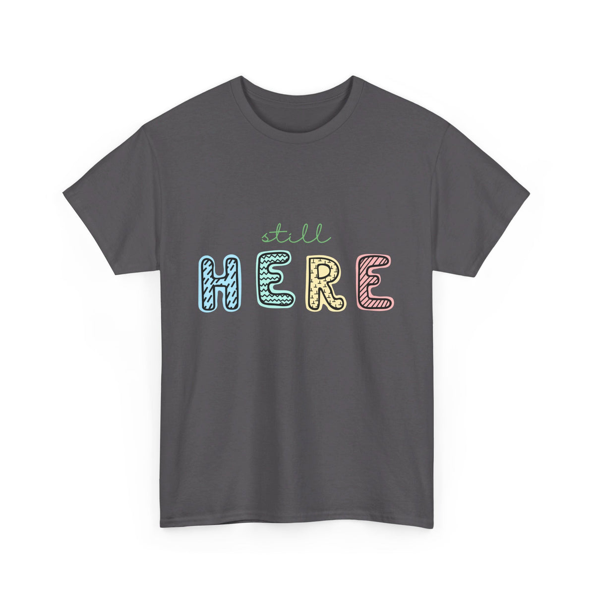 Still Here Tshirt